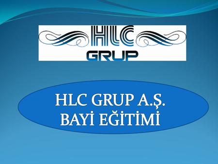 HLC GRUP A.Ş. BAYİ EĞİTİMİ.