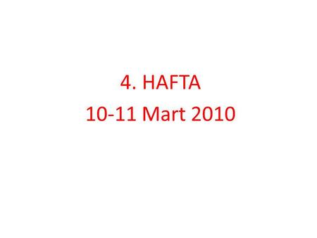 4. HAFTA 10-11 Mart 2010.