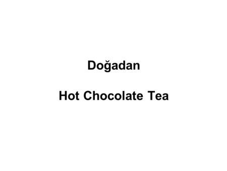 Doğadan Hot Chocolate Tea