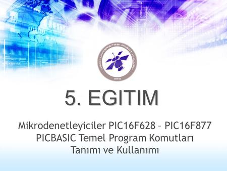 5. EGITIM Mikrodenetleyiciler PIC16F628 – PIC16F877
