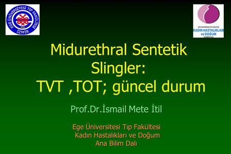 Midurethral Sentetik Slingler: TVT ,TOT; güncel durum