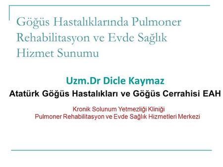 Uzm.Dr Dicle Kaymaz Atatürk Göğüs Hastalıkları ve Göğüs Cerrahisi EAH