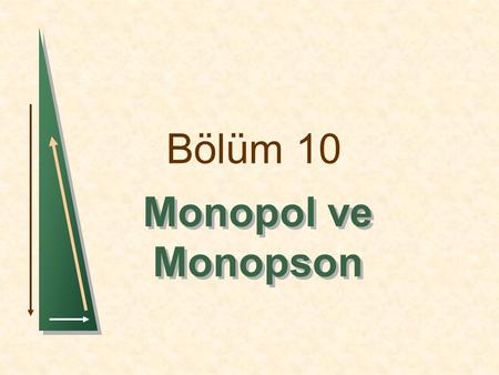 Bölüm 10 Monopol ve Monopson 1.