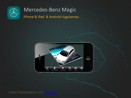 Mercedes-Benz Magic iPhone & iPad & Android Uygulaması Video Prezentasyon için tıklayınıztıklayınız.