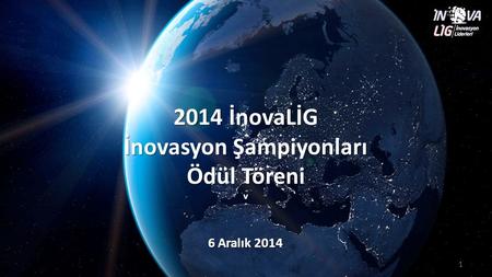 2014 İnovaLİG İnovasyon Şampiyonları Ödül Töreni v 6 Aralık 2014 1.