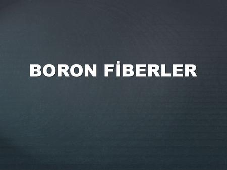 BORON FİBERLER.