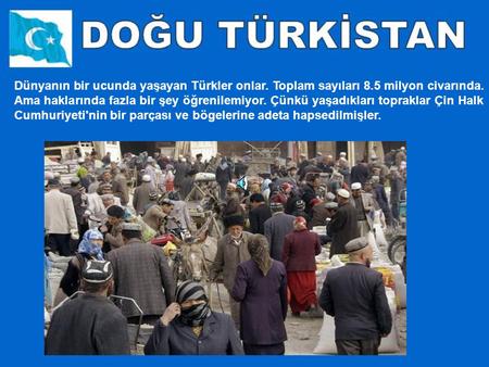 Dünyanın bir ucunda yaşayan Türkler onlar. Toplam sayıları 8.5 milyon civarında. Ama haklarında fazla bir şey öğrenilemiyor. Çünkü yaşadıkları topraklar.