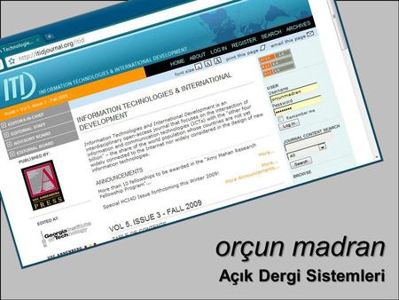 Açık Dergi Sistemleri orçun madran. Open Journal Systems (OJS) Web 2.0 Teknolojileri ve Uygulamaları Çalıştayı, Ankara - 4 Aralık 2009 2.