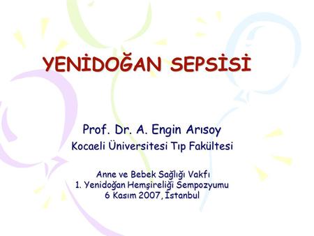 YENİDOĞAN SEPSİSİ Prof. Dr. A. Engin Arısoy