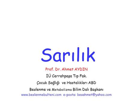 Sarılık Prof. Dr. Ahmet AYDIN İÜ Cerrahpaşa Tıp Fak.