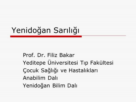 Yenidoğan Sarılığı Prof. Dr. Filiz Bakar