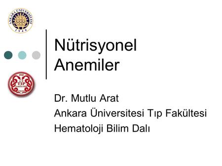 Dr. Mutlu Arat Ankara Üniversitesi Tıp Fakültesi Hematoloji Bilim Dalı