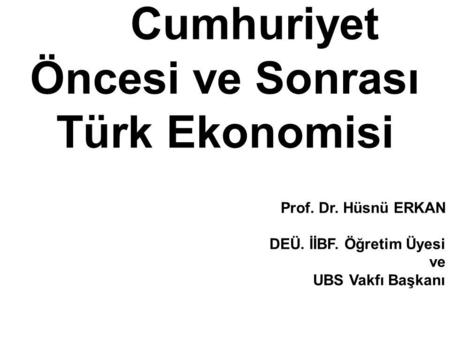 Cumhuriyet Öncesi ve Sonrası Türk Ekonomisi