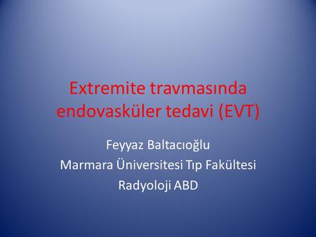 Extremite travmasında endovasküler tedavi (EVT)