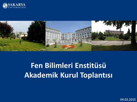 Fen Bilimleri Enstitüsü Akademik Kurul Toplantısı 04.03.2015.