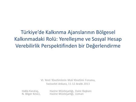 Türkiye’de Kalkınma Ajanslarının Bölgesel Kalkınmadaki Rolü: Yerelleşme ve Sosyal Hesap Verebilirlik Perspektifinden bir Değerlendirme VI. Yerel Yönetimlerin.