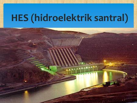 HES (hidroelektrik santral)