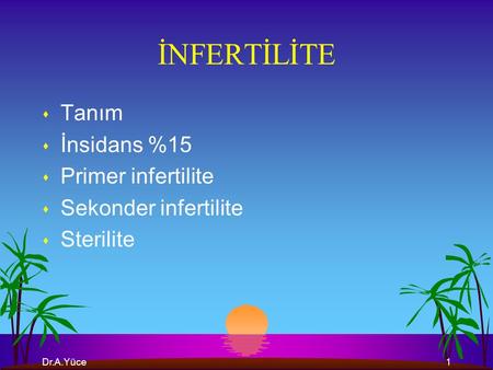 İNFERTİLİTE Tanım İnsidans %15 Primer infertilite Sekonder infertilite
