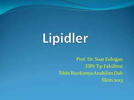 Lipidler Prof. Dr. Suat Erdoğan EBN Tıp Fakültesi