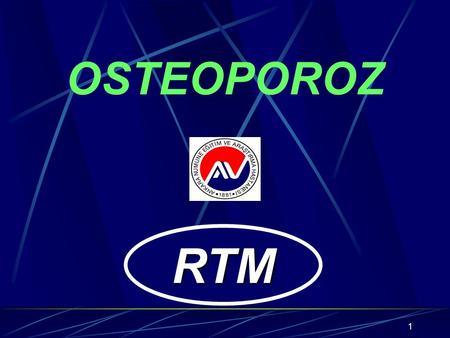 OSTEOPOROZ RTM.