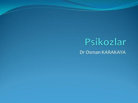 Psikozlar Dr Osman KARAKAYA.