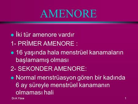 AMENORE İki tür amenore vardır 1- PRİMER AMENORE :