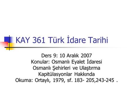 KAY 361 Türk İdare Tarihi Ders 9: 10 Aralık 2007