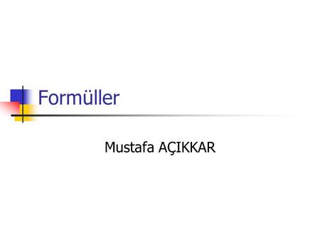 Formüller Mustafa AÇIKKAR.