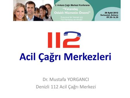 Dr. Mustafa YORGANCI Denizli 112 Acil Çağrı Merkezi