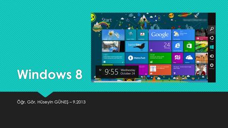 Windows 8 Öğr. Gör. Hüseyin GÜNEŞ – 9.2013.