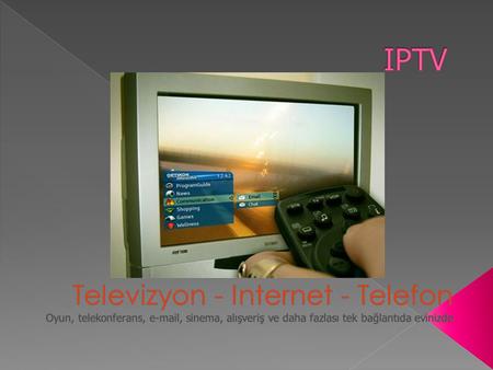 IPTV Televizyon - Internet - Telefon