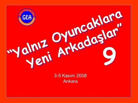 “Yalnız Oyuncaklara Yeni Arkadaşlar” “Yalnız Oyuncaklara Yeni Arkadaşlar” 3-5 Kasım 2008 Ankara 9 9.