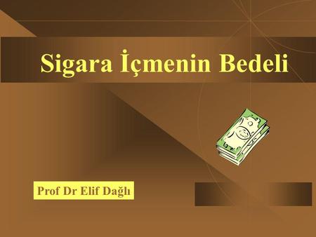 Sigara İçmenin Bedeli Prof Dr Elif Dağlı. Modern ekonomik teori Tüketici bireyler paralarını en iyi nasıl harcıyacaklarına karar veren değerlendiricilerdir.