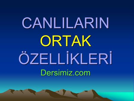 CANLILARIN ORTAK ÖZELLİKLERİ Dersimiz.com