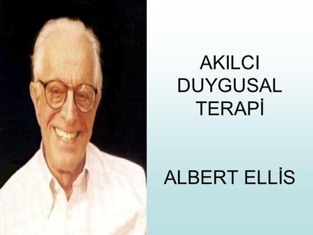 AKILCI DUYGUSAL TERAPİ ALBERT ELLİS
