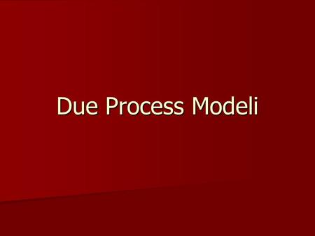 Due Process Modeli.