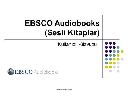 Support.ebsco.com Kullanıcı Kılavuzu EBSCO Audiobooks (Sesli Kitaplar)