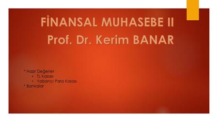 FİNANSAL MUHASEBE II Prof. Dr. Kerim BANAR