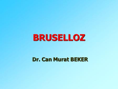 BRUSELLOZ Dr. Can Murat BEKER.