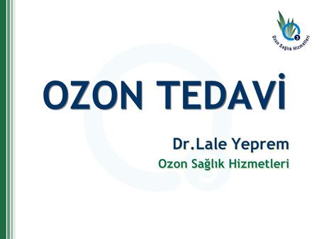 OZON TEDAVİ Dr.Lale Yeprem Ozon Sağlık Hizmetleri.