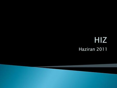 Haziran 2011.  HIZLI ◦ Kararı duyurma ve uygulama ◦ Yetki ve sorumlulukların paylaşılması ◦ Alt sistemlerin iyileştirilmesi (bütçe, rapor, idari işler,