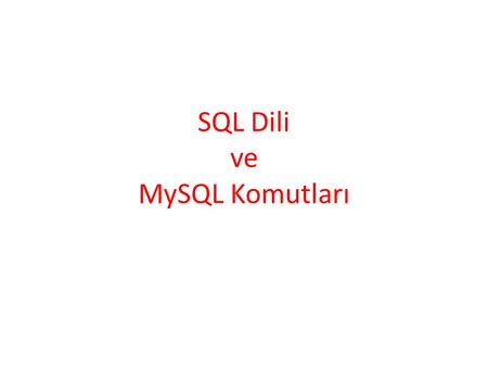 SQL Dili ve MySQL Komutları