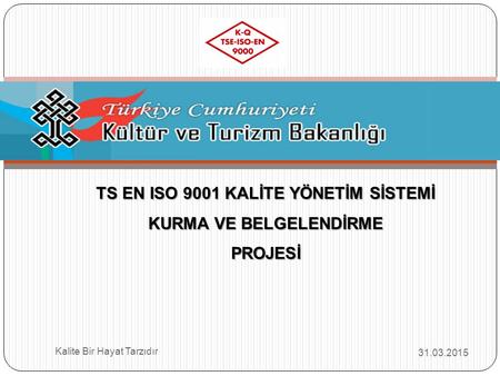 TS EN ISO 9001 KALİTE YÖNETİM SİSTEMİ KURMA VE BELGELENDİRME