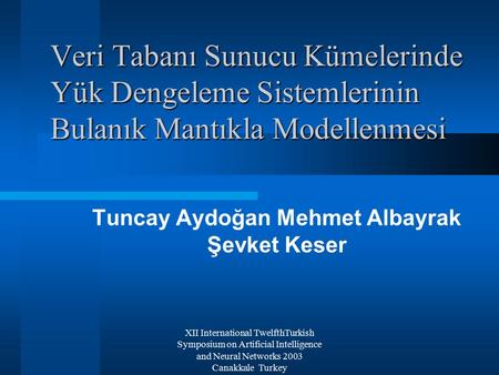 XII International TwelfthTurkish Symposium on Artificial Intelligence and Neural Networks 2003 Canakkale Turkey Veri Tabanı Sunucu Kümelerinde Yük Dengeleme.
