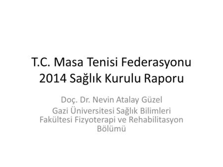 T.C. Masa Tenisi Federasyonu 2014 Sağlık Kurulu Raporu