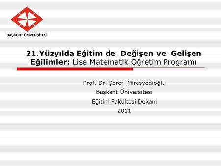 Prof. Dr. Şeref  Mirasyedioğlu Başkent Üniversitesi