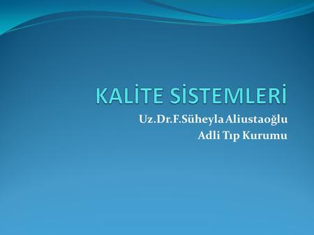 Uz.Dr.F.Süheyla Aliustaoğlu Adli Tıp Kurumu