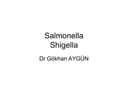Salmonella Shigella Dr Gökhan AYGÜN.