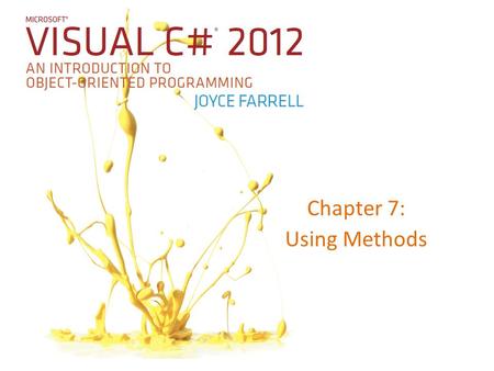 Chapter 7: Using Methods. Metotları ve Kodlamayı Gizlemeyi Anlama Metot – Kapsüllenmiş ifadeler serisini gerçekleştiren bir görev – Kullanılan metodun.