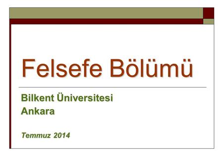 Bilkent Üniversitesi Ankara Temmuz 2014